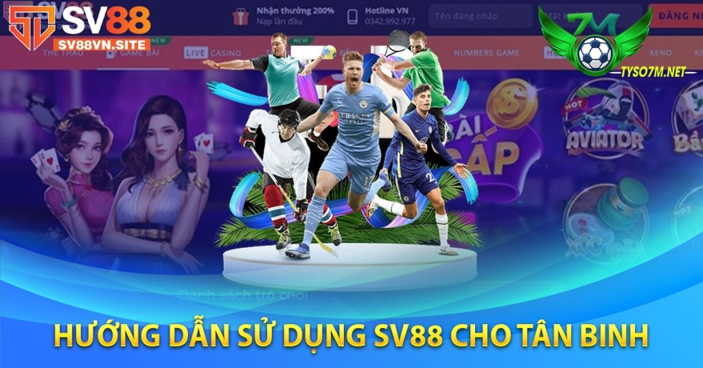 Hướng dẫn sử dụng SV88 cho tân binh