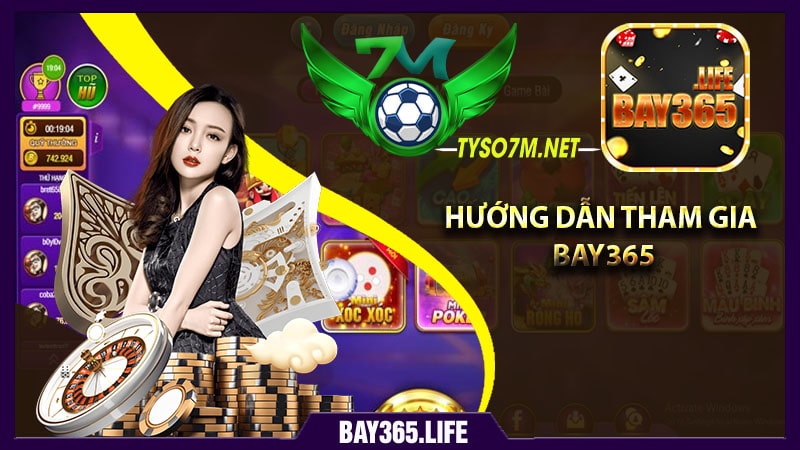 Hướng dẫn tham gia bay365