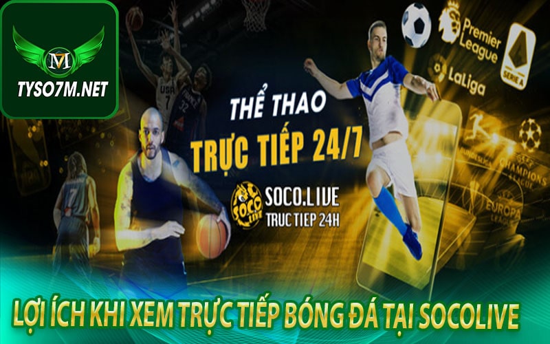 Lợi ích khi xem trực tiếp bóng đá tại socolive