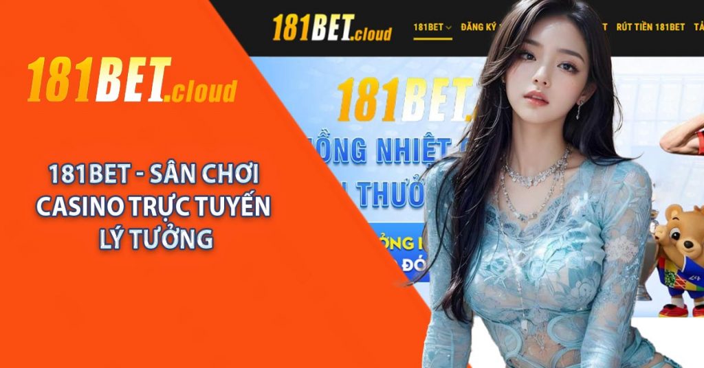 181BET - Sân Chơi Casino Trực Tuyến Lý Tưởng