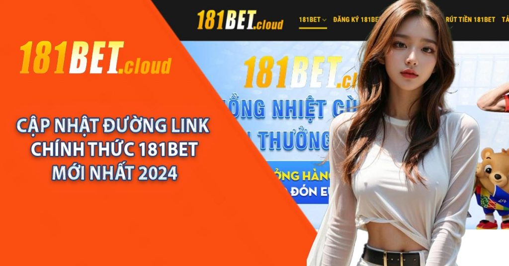 Cập nhật đường link chính thức 181BET mới nhất 2024