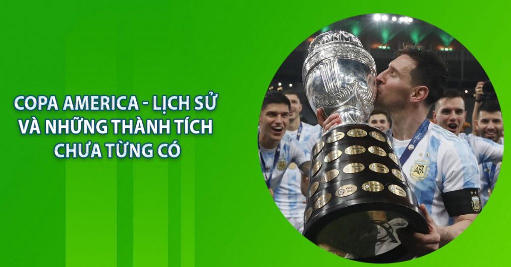 Copa America - Lịch Sử Và Những Thành Tích Chưa Từng Có