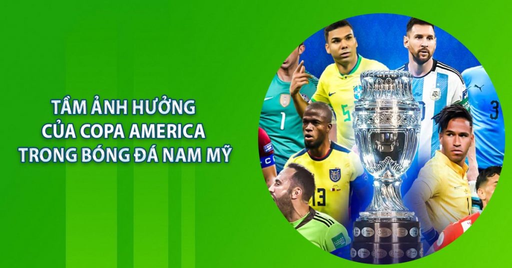 Tầm ảnh hưởng của Copa America trong bóng đá Nam Mỹ